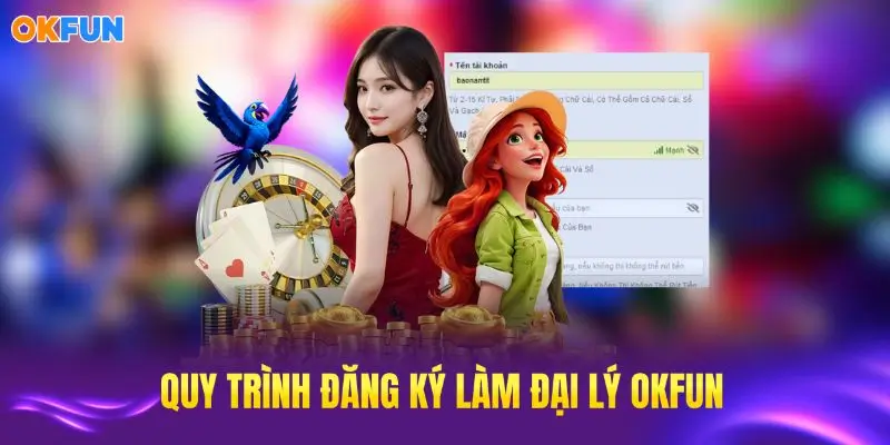 Tìm hiểu các bước đăng ký đại lý OKFUN đơn giản
